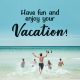 enjoy your vacation