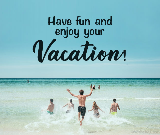 enjoy your vacation