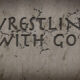 wrestling with God